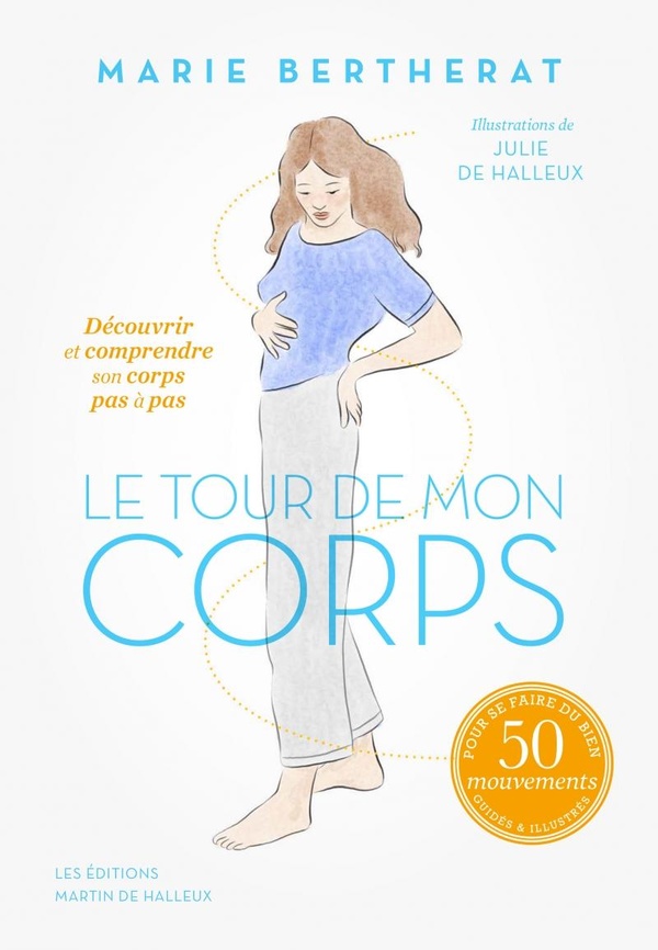 LE TOUR DE MON CORPS - DECOUVRIR ET COMPRENDRE VOTRE CORPS P