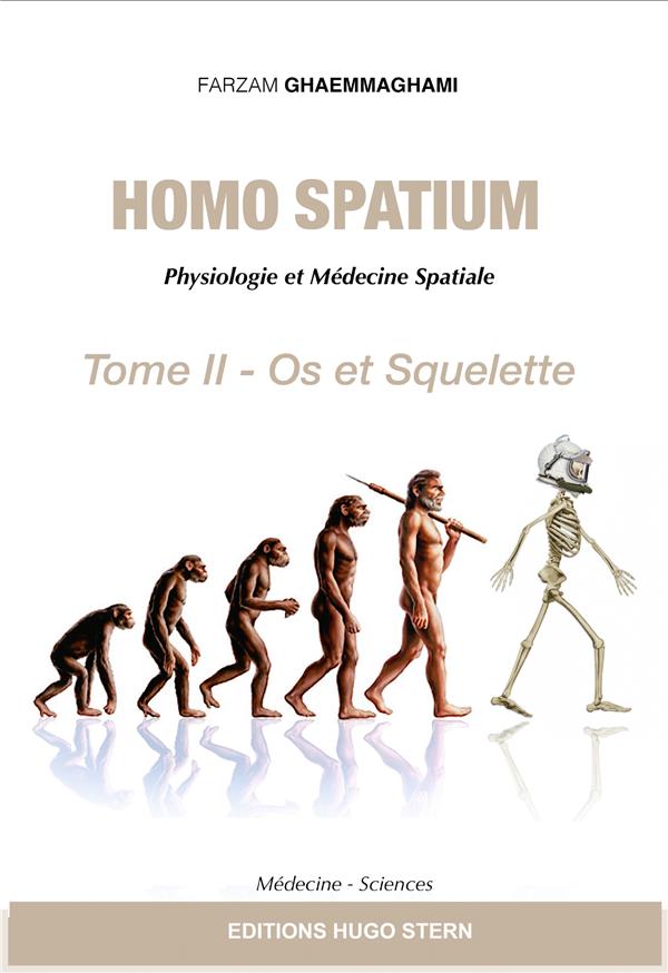 HOMO  SPATIUM - PHYSIOLOGIE ET MEDECINE SPATIALES - TOME II - OS ET SQUELETTE
