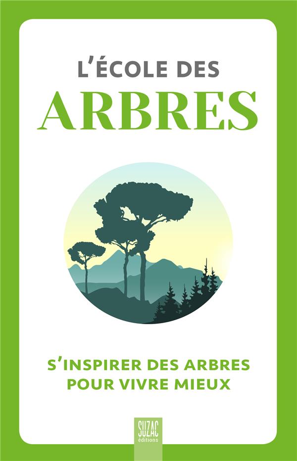 L'ECOLE DES ARBRES - S'INSPIRER DES ARBRES POUR VIVRE MIEUX