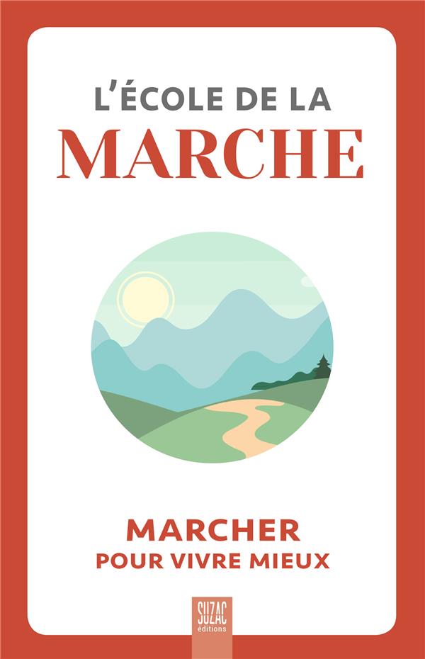 L'ECOLE DE LA MARCHE - MARCHER POUR VIVRE MIEUX