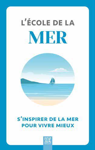 L'ECOLE DE LA MER - S'INSPIRER DE LA MER POUR VIVRE MIEUX