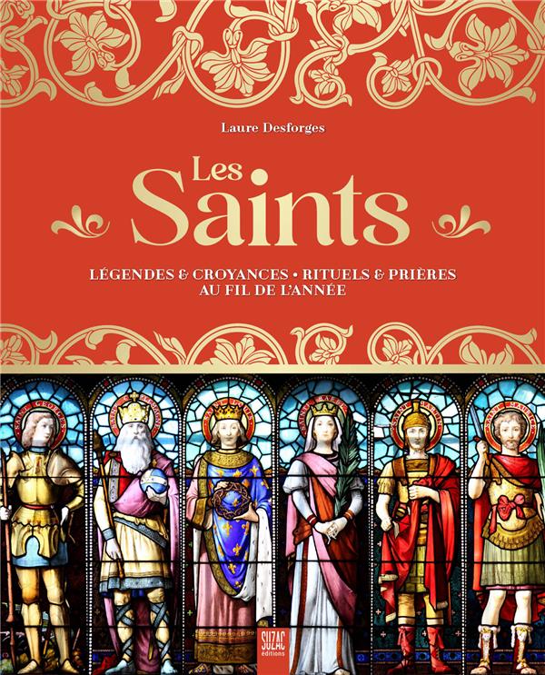 LES SAINTS - LEGENDES & CROYANCES - RITUELS & PRIERES AU FIL DE L'ANNEE