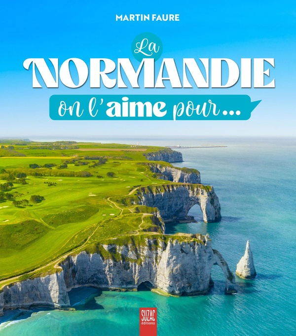 LA NORMANDIE, ON L'AIME POUR...