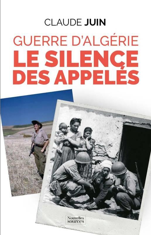 GUERRE D'ALGERIE - LE SILENCE DES APPELES