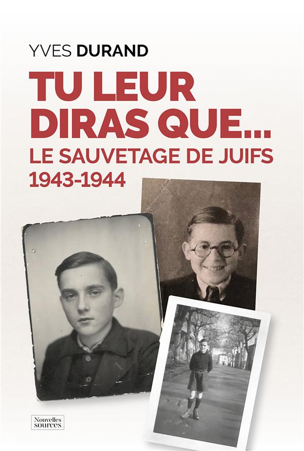 TU LEUR DIRAS QUE  - LE SAUVETAGE DES JUIFS 1943-1944