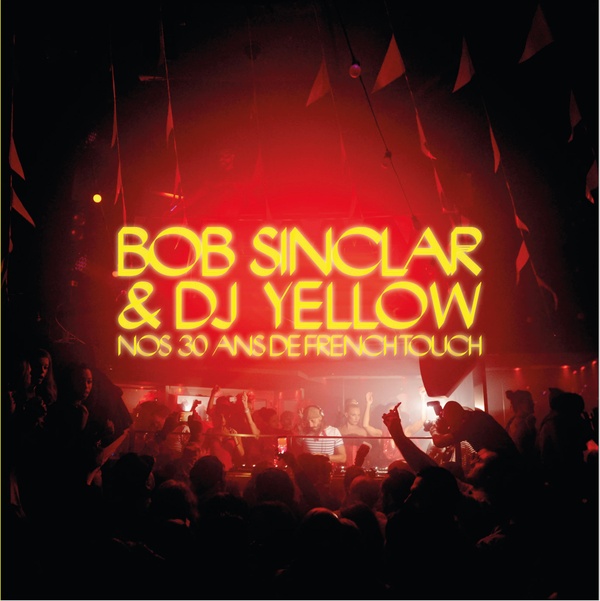 BOB SINCLAR ET DJ YELLOW : NOS 30 ANS DE FRENCH TOUCH - ILLUSTRATIONS, COULEUR