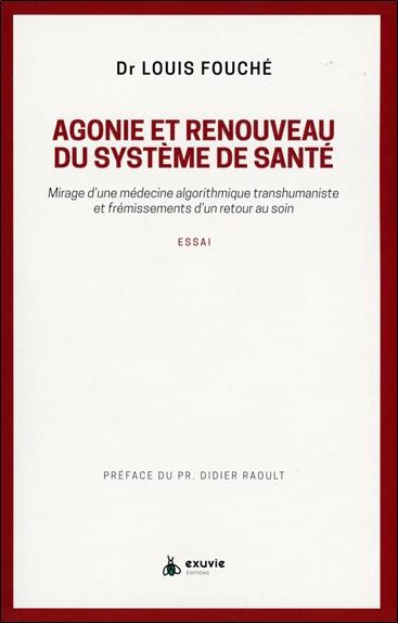 AGONIE ET RENOUVEAU DU SYSTEME DE SANTE - MIRAGE D'UNE MEDECINE ALGORITHMIQUE TRANSHUMANISTE