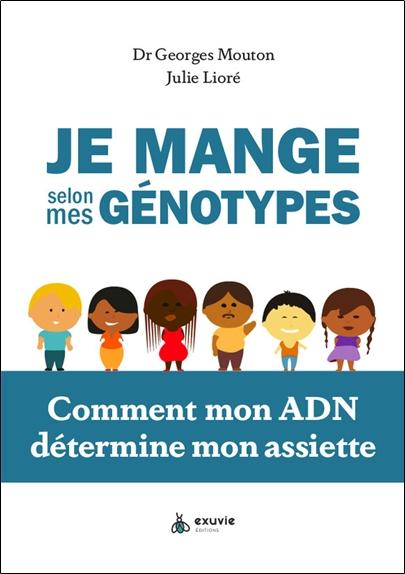 JE MANGE SELON MES GENOTYPES - COMMENT MON ADN DETERMINE MON ASSIETTE