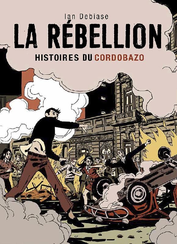 LA REBELLION : HISTOIRES DU CORDOBAZO