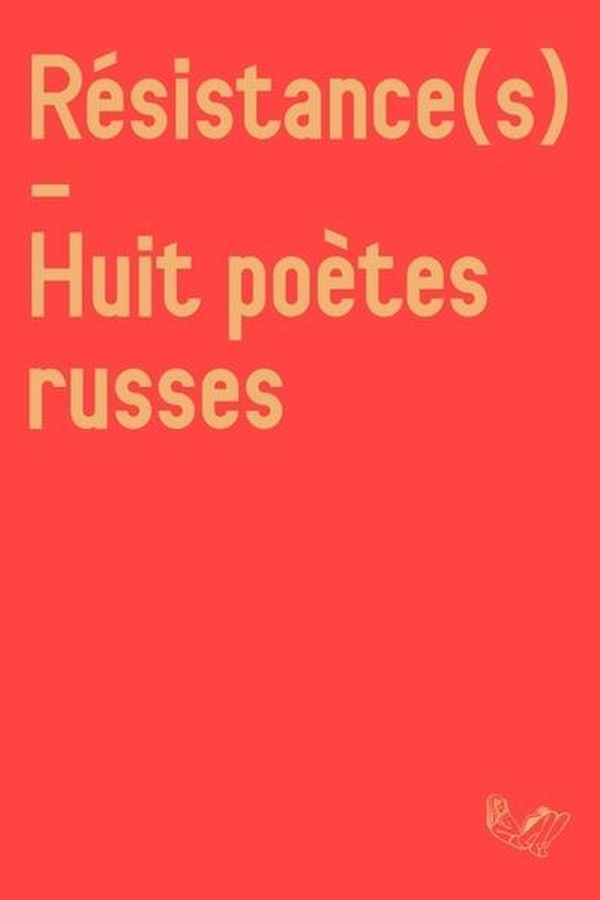 RESISTANCE(S) - HUIT POETES RUSSES