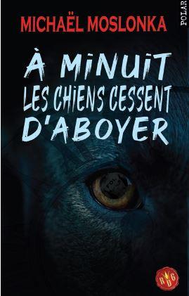A MINUIT LES CHIENS CESSENT D'ABOYER