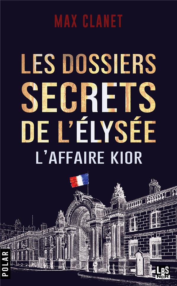 LES DOSSIERS SECRETS DE L'ELYSEE - L'AFFAIRE KIOR