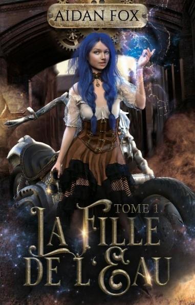 LA FILLE DE L'EAU - T01 - LA FILLE DE L'EAU - TOME 1