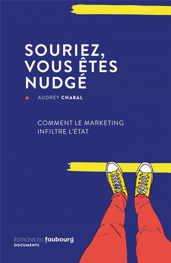 SOURIEZ, VOUS ETES NUDGE - COMMENT LE MARKETING INFILTRE L'E
