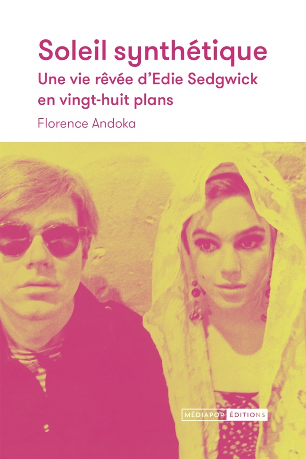 SOLEIL SYNTHETIQUE - UNE VIE REVEE D'EDIE SEDGWICK EN VINGT-