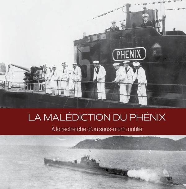 LA MALEDICTION DU PHENIX - A LA RECHERCHE D'UN SOUS-MARIN OUBLIE