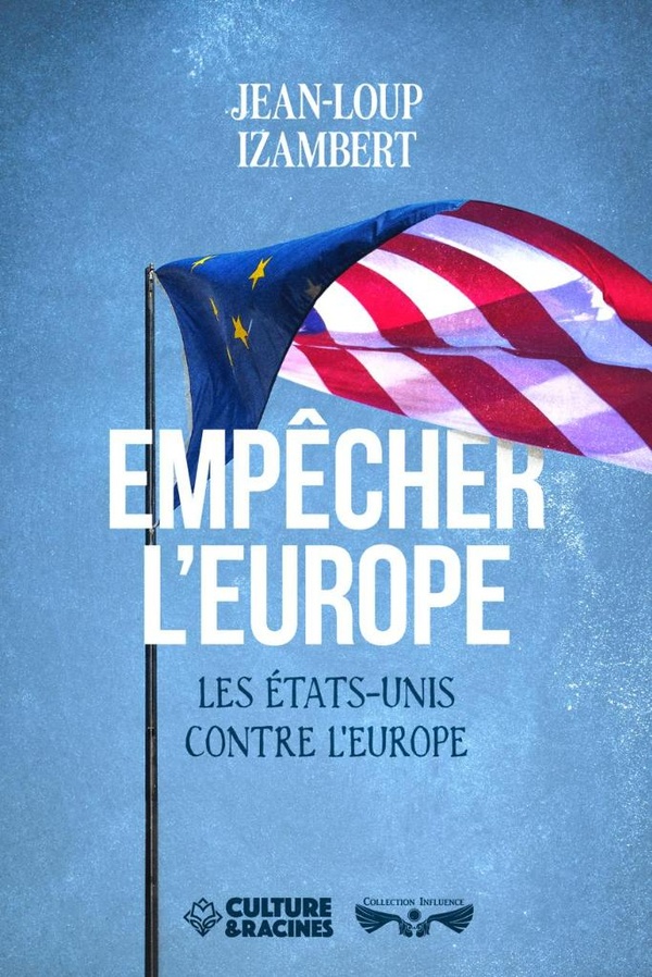 EMPECHER L EUROPE : LES ETATS-UNIS CONTRE L EUROPE