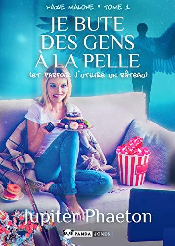 HAZE MALONE - T01 - JE BUTE DES GENS A LA PELLE (ET PARFOIS J'UTILISE UN RATEAU)