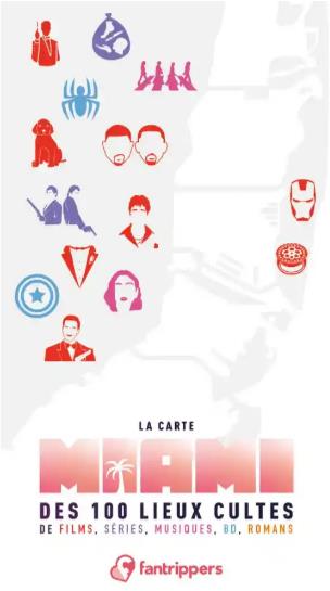 LA CARTE MIAMI DES 100 LIEUX CULTES DE FILMS, SERIES, MUSIQUES, BD, ROMANS
