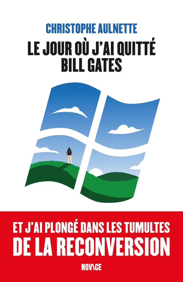 LE JOUR OU J'AI QUITTE BILL GATES - ET J'AI PLONGE DANS LES TUMULTES DE LA RECONVERSION