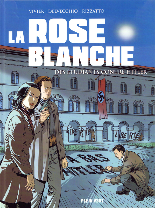 LA ROSE BLANCHE - DES ETUDIANTS CONTRE HITLER