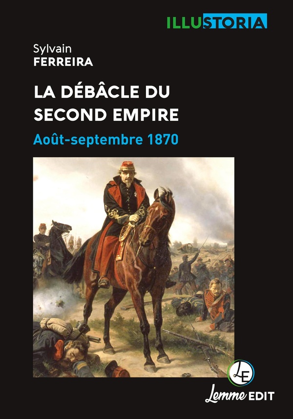 LA DEBACLE DU SECOND EMPIRE : AOUT-SEPTEMBRE 1870.