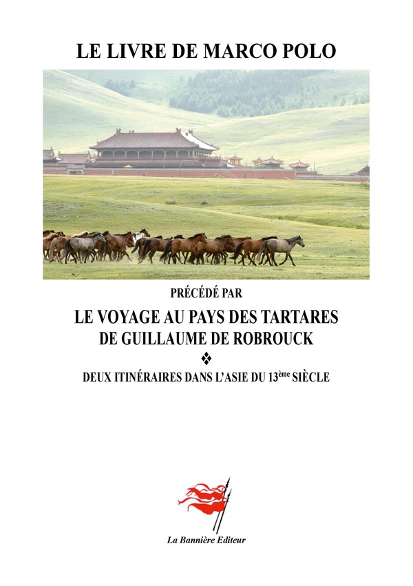 LE LIVRE DE MARCO POLO - PRECEDE PAR "LE VOYAGE AU PAYS DES TARTARES - DEUX ITINERAIRES DANS L'ASIE