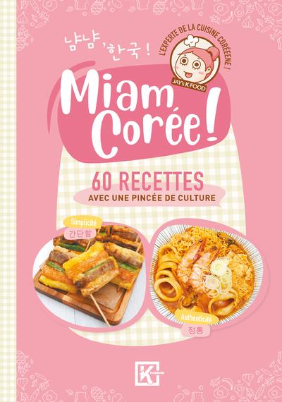 MIAM COREE ! - 60 RECETTES AVEC UNE PINCEE DE CULTURE