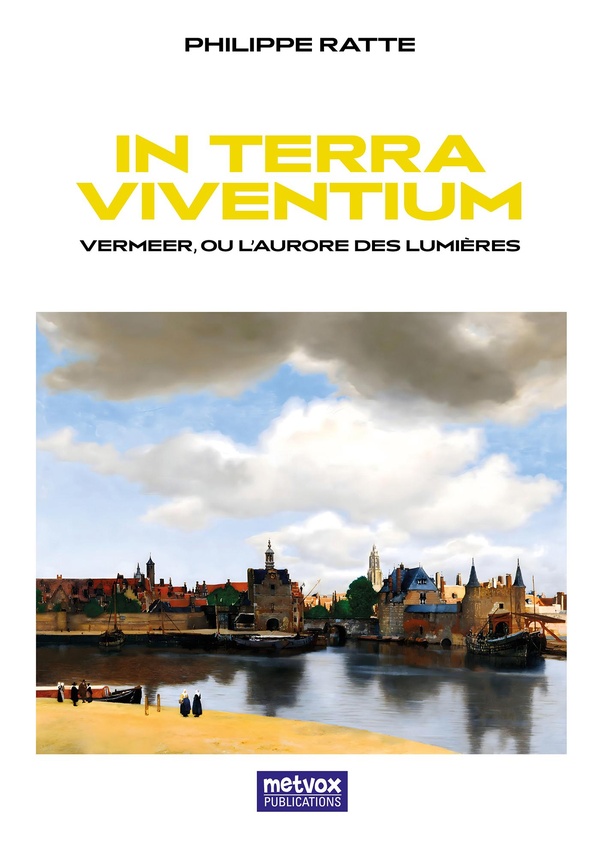 IN TERRA VIVENTIUM - VERMEER OU L'AURORE DES LUMIERES