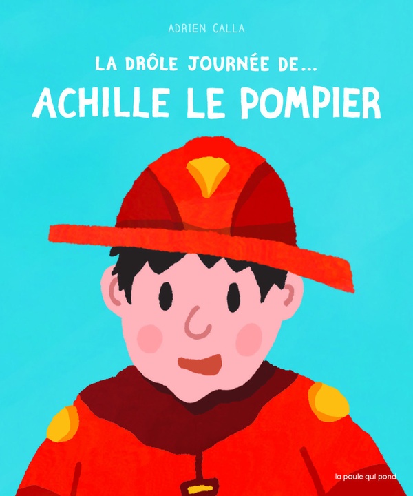 LA DROLE JOURNEE DE..... ACHILLE LE POMPIER