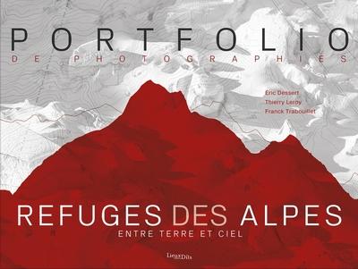 REFUGES DES ALPES - ENTRE TERRE ET CIEL