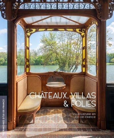 CHATEAUX, VILLAS ET FOLIES - VILLEGIATURE EN ILE-DE-FRANCE