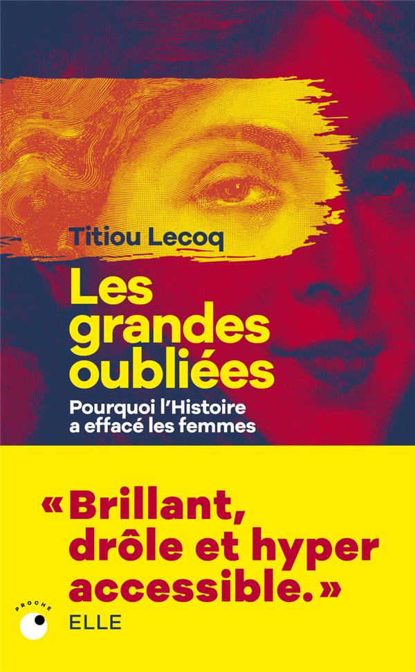 LES GRANDES OUBLIEES - POURQUOI L'HISTOIRE A EFFACE LES FEMMES