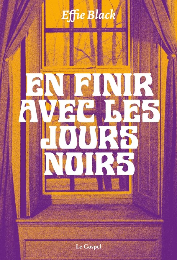 EN FINIR AVEC LES JOURS NOIRS