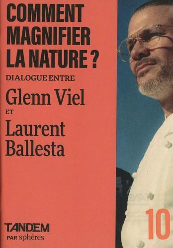 COMMENT MAGNIFIER LA NATURE ? - ENTRETIEN CROISE ENTRE GLENN