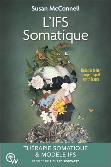 L'IFS SOMATIQUE - RETABLIR LE LIEN CORPS-ESPRIT EN THERAPIE