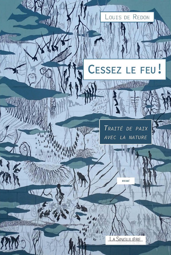 CESSEZ LE FEU ! TRAITE DE PAIX AVEC LA NATURE