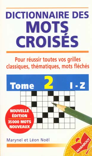 DICTIONNAIRE DES MOTS CROISES TOME 2: I-Z
