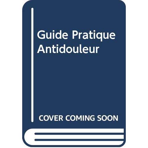 GUIDE PRATIQUE ANTIDOULEUR