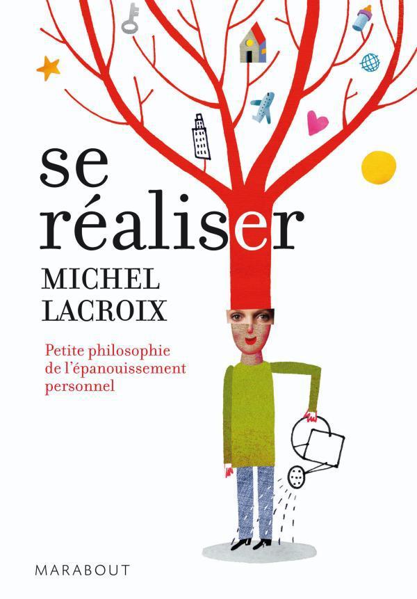 SE REALISER. PETITE PHILOSOPHIE DE LEPANOUISSEMENT PERSONNEL.