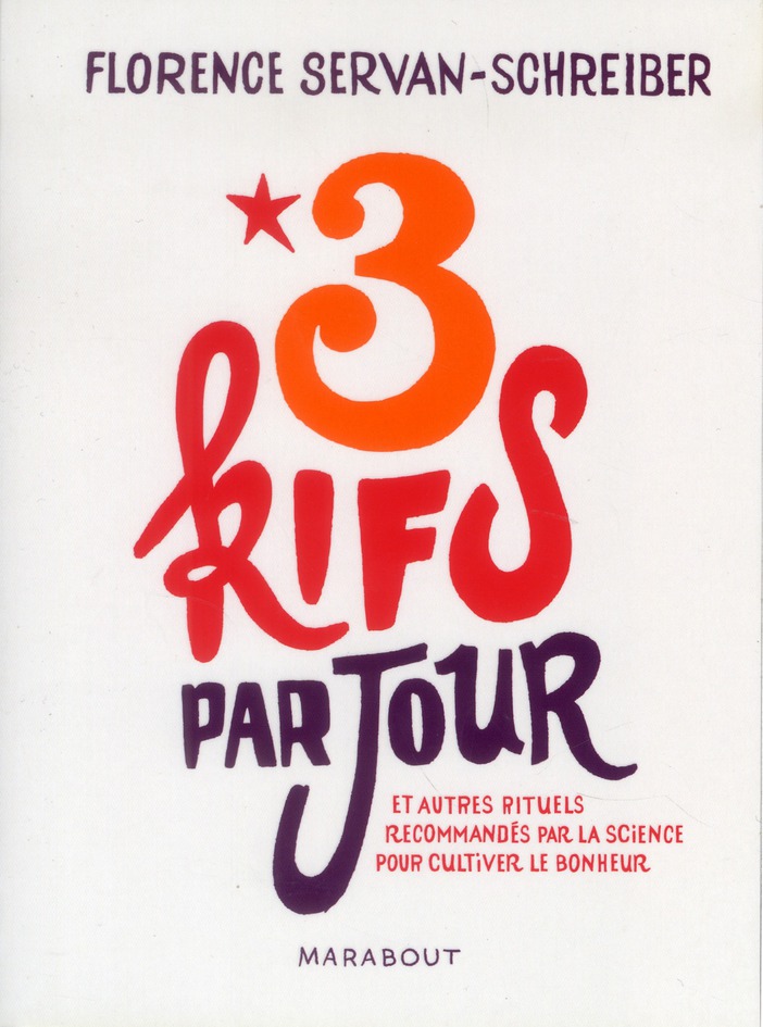 3 KIFS PAR JOUR (ET AUTRES RITUELS RECOMMANDES PAR LA SCIENCE POUR CULTIVER LE BONHEUR)