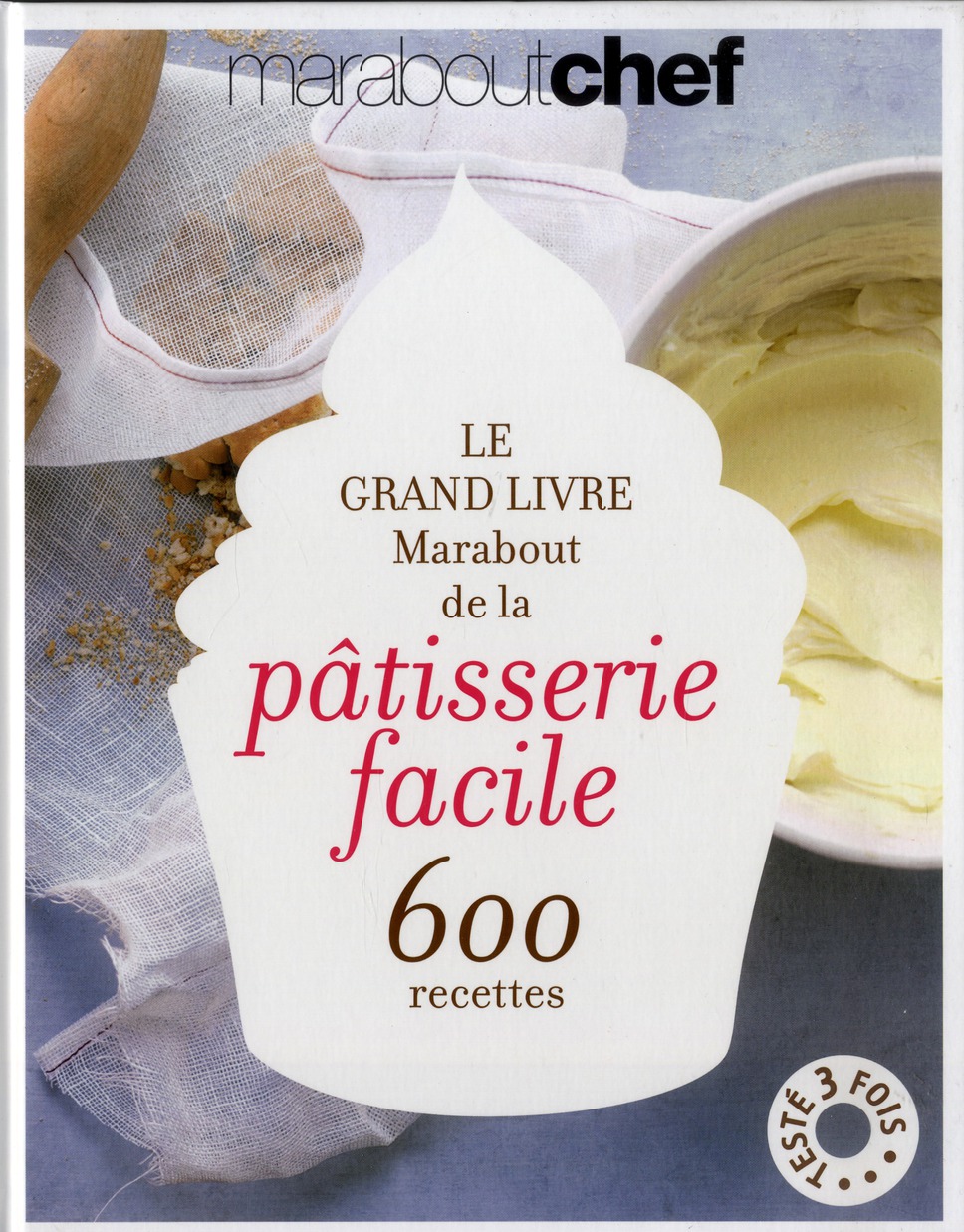 LE GRAND LIVRE MARABOUT DE LA PATISSERIE FACILE