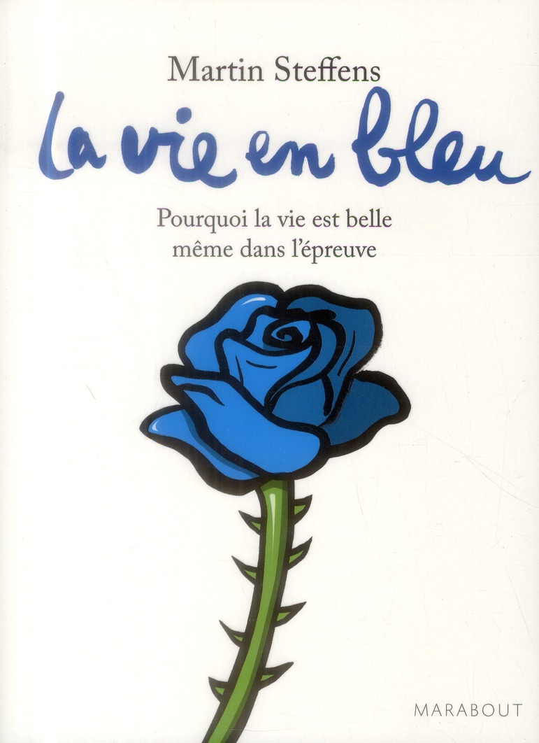 LA VIE EN BLEU - POURQUOI LA VIE EST BELLE MEME DANS L'EPREUVE