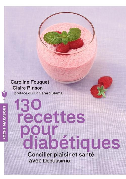 130 RECETTES POUR DIABETIQUES - CONCILIER PLAISIR ET SANTE AVEC DOCTISSIMO