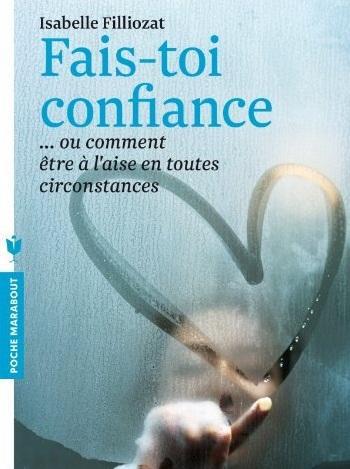 FAIS TOI CONFIANCE - OU COMMENT ETRE A L'AISE EN TOUTES CIRCONSTANCES