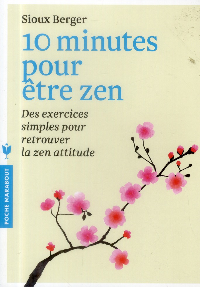 10 MINUTES POUR ETRE ZEN - DES EXERCICES SIMPLES POUR RETROUVER LA ZEN ATTITUDE