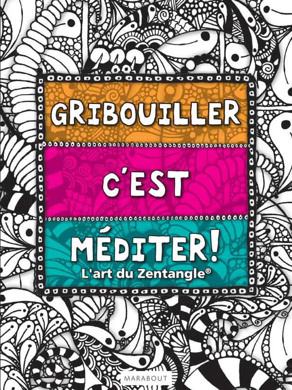 GRIBOUILLER C'EST MEDITER : L'ART DU ZENTANGLE
