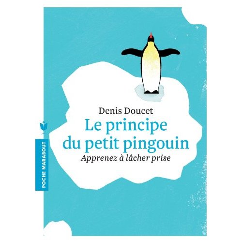 LE PRINCIPE DU PETIT PINGOUIN - APPRENEZ A LACHER PRISE