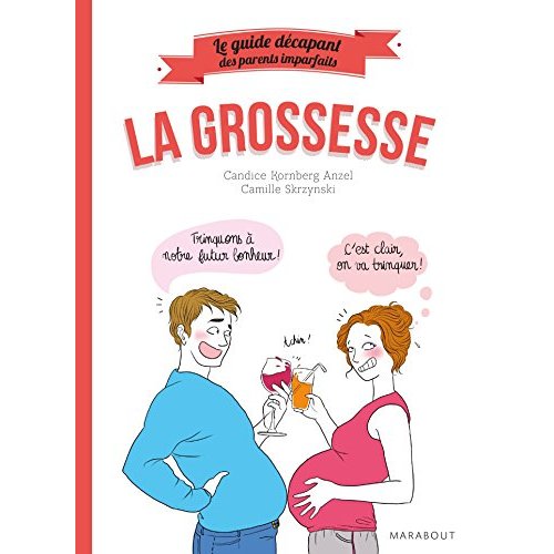 LE GUIDE DECAPANT DES PARENTS IMPARFAITS - LA GROSSESSE