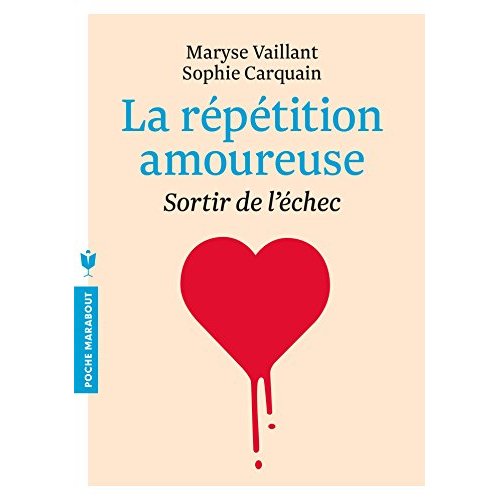 LA REPETITION AMOUREUSE - SORTIR DE L'ECHEC